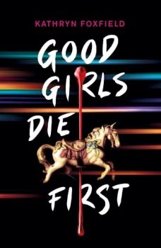 Good Girls Die First - Kathryn Foxfield - 9780702302718 - Scholastic - Онлайн книжарница Ciela | ciela.com