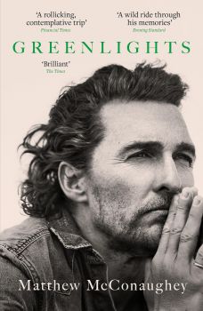 Greenlights - Matthew McConaughey - 9781472280879 - Headline - Онлайн книжарница Ciela | ciela.com