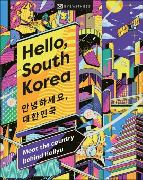 Hello, South Korea - Meet the Country Behind Hallyu - DK Eyewitness - 9780099448785 - Dorling Kindersley - Онлайн книжарница Ciela | ciela.com