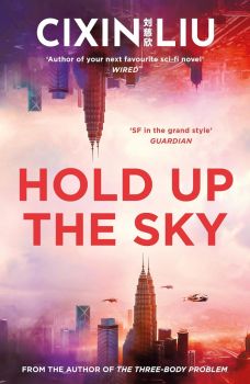 Hold Up the Sky - Liu Cixin - 9781838937621 - Head of Zeus - Онлайн книжарница Ciela | ciela.com