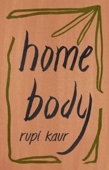Home Body - Rupi Kaur - 9781471196720 - Simon & Schuster UK - Онлайн книжарница Ciela | ciela.com