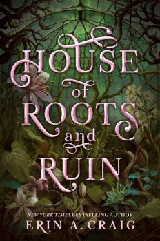 House of Roots and Ruin - Book 2 - Erin A. Craig - 9780593705346 - Random House - Онлайн книжарница Ciela | ciela.com