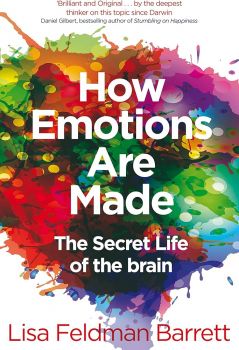 How Emotions Are Made The Secret Life of the Brain - Lisa Feldman Barrett - 9781509837526 - Онлайн книжарница Ciela | ciela.com
