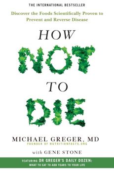 How Not to Die - Michael Greger, Gene Stone  - 9781509852505 - Pan - Онлайн книжарница Ciela | ciela.com