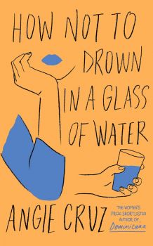 How Not to Drown in a Glass of Water - Angie Cruz - 9781399806893 - John Murray - Онлайн книжарница Ciela | ciela.com