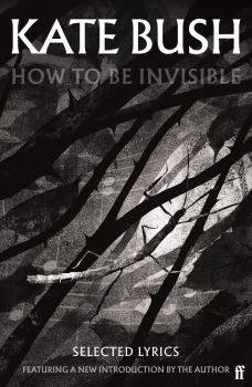 How To Be Invisible - Kate Bush - 9780571383023 - Faber & Faber - Онлайн книжарница Ciela | ciela.com