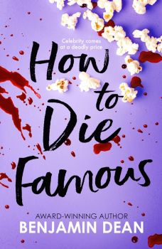 How To Die Famous - Benjamin Dean - 9781398512573 - Simon & Schuster - Онлайн книжарница Ciela | ciela.com