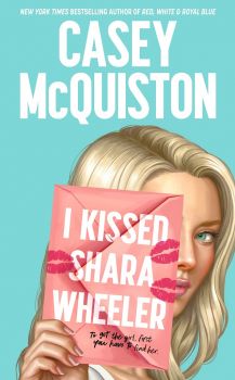 I Kissed Shara Wheeler - Casey McQuiston - 9781035001262 - Pan Macmillan - Онлайн книжарница Ciela | ciela.com