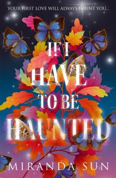 If I Have To Be Haunted - Miranda Sun - 9780008612405 - Magpie - Онлайн книжарница Ciela | ciela.com