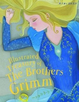 Illustrated Treasury - Brothers Grimm - 9781786172624 -  Miles Kelly Publishing - Онлайн книжарница Ciela | ciela.com