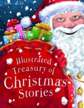Illustrated Treasury of Christmas Stories - 9781782099888 -  Miles Kelly Publishing - Онлайн книжарница Ciela | ciela.com