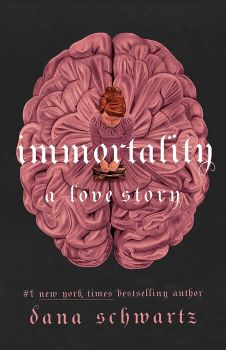 Immortality - A Love Story - Dana Schwartz - 9780349433400 - Little, Brown Book - Онлайн книжарница Ciela | ciela.com
