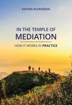 In the Temple of Mediation - How it Works in Practice - Онлайн книжарница Ciela | Ciela.com
