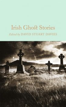 Irish Ghost Stories - David Stuart Davies - 9781509826612 - Macmillan - Онлайн книжарница Ciela | ciela.com