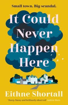 It Could Never Happen Here - Eithne Shortall - 9781838951870 - Corvus - Онлайн книжарница Ciela | ciela.com