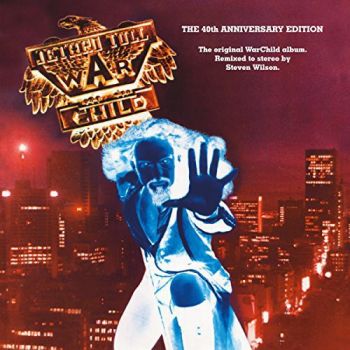 JETHRO TULL - WAR CHILD THE 40TH ANNIVERSARY THEATRE