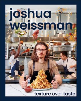 Joshua Weissman - Texture Over Taste