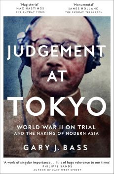 Judgement at Tokyo - World War II on Trial and the Making of Modern Asia