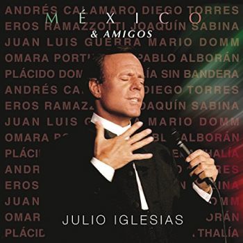JULIO IGLESIAS - MEXICO & AMIGOS