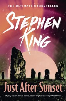 Just After Sunset - The ultimate storyteller collection - Stephen King - 9781444723175 - Онлайн книжарница Ciela | ciela.com
