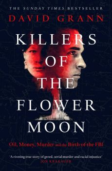 Killers of the Flower Moon - Oil, Money, Murder and the Birth of the FBI - David Grann - 9780857209030 - Simon & Schuster - Онлайн книжарница Ciela | ciela.com