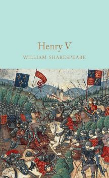 King Henry V - William Shakespeare - 9781909621930 - Macmillan - Онлайн книжарница Ciela | ciela.com