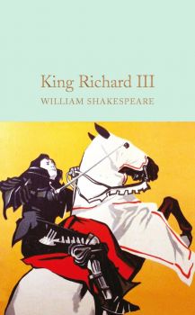 King Richard III - William Shakespeare - 9781909621947 - Collector's Library - Онлайн книжарница Ciela | ciela.com