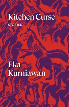 Kitchen Curse - Stories - Eka Kurniawan - 9781786637154 - Verso Books - Онлайн книжарница Ciela | ciela.com