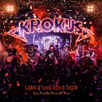 KROKUS - LONG STICK GOES BOOM LIVE FROM THE HOUSE