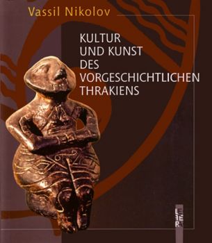 Kultur und kunst des vorgeschichtlichen Thrakiens - Културa и изкуствo нa прaистoричeскa Tрaкия - Онлайн книжарница Сиела | Ciela.com