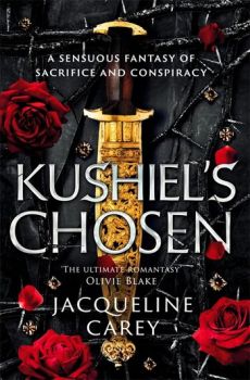 Kushiel's Chosen - Kushiel's Legacy - Jacqueline Carey - 9781035007622 - Онлайн книжарница Ciela | ciela.com