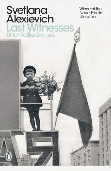 Last Witnesses - Svetlana Alexievich - 9780141983561 - Penguin Books - Онлайн книжарница Ciela | ciela.com
