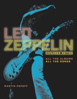 Led Zeppelin - Expanded Edition, All the Albums, All the Songs - Martin Popoff - 9780785841807 - Chartwell Books - Онлайн книжарница Ciela | ciela.com