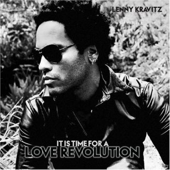 LENNY KRAVITZ IT IS TIME FOR A LOVE REVOLUTION