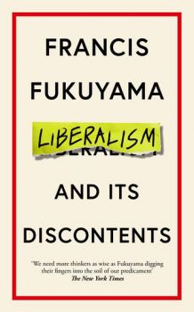 Liberalism and Its Discontents - Francis Fukuyama - 9781800810143 - Profile Books - Онлайн книжарница Ciela | ciela.com