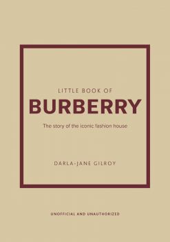 Little Book of Burberry - Darla-Jane Gilroy - 9781802792676 - Welbeck Publishing - Онлайн книжарница Ciela | ciela.com