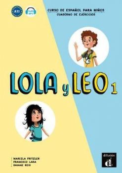 Учебник по испански език - Lola y Leo - Nivel A1.1 Cuaderno de ejercicios + MP3 descargable - Понс - 9788416347704 - Онлайн книжарница Ciela | Ciela.com
