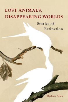 Lost Animals, Disappearing Worlds - Hardback 