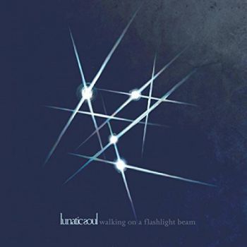 LUNATIC SOUL - WALKING ON A FLASHLIGFT BEAM