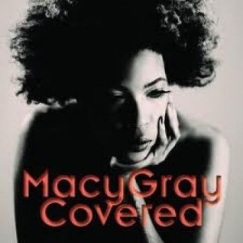 MACY GRAY - COVERED