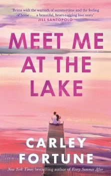 Meet Me at the Lake - Carley Fortune - 9780349433110 - Piatkus - Онлайн книжарница Ciela | ciela.com