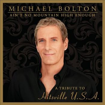MICHAEL BOLTON - AIN'T NO MOUNTAIN HIGH ENOUGH