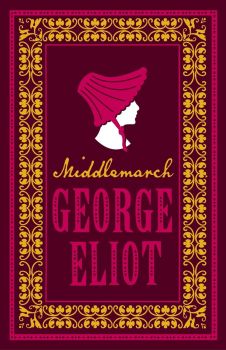 Middlemarch - George Eliot - 9781847496041 - Alma Books - Онлайн книжарница Ciela | ciela.com