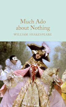 Much Ado About Nothing - William Shakespeare - 9781509889778 - Macmillan - Онлайн книжарница Ciela | ciela.com