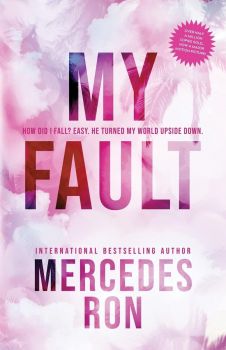 My Fault - Mercedes Ron - 9781728291413 - Bloom Books - Онлайн книжарница Ciela | ciela.com