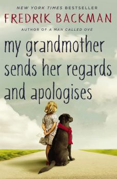 My Grandmother Sends Her Regards and Apologises - Fredrik Backman 