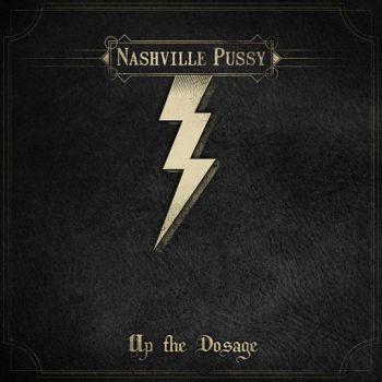 NASHVILLE PUSSY - UP THE DOSAGE