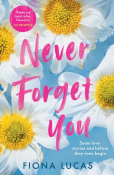 Never Forget You - Fiona Lucas - 9780008371944 - HQ - Онлайн книжарница Ciela | ciela.com