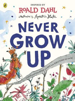 Never Grow Up - Roald Dahl - 9780141393049 - Puffin - Онлайн книжарница Ciela | ciela.com