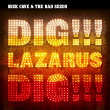 NICK CAVE & THE BAD SEEDS DIG!!! LAZARUS DIG!!!DIG!!! LAZARUS DIG!!!